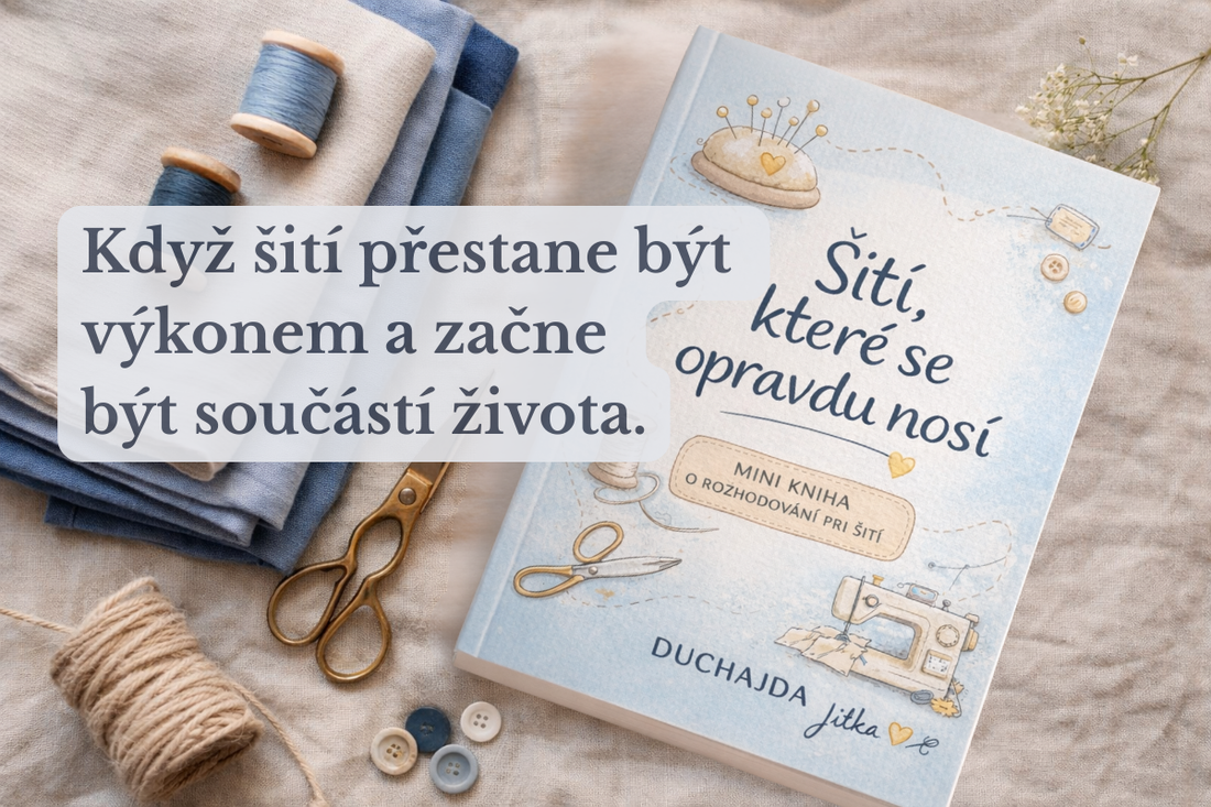 Když jsem přestala řešit, jak šít správně, začala jsem šít věci, které nosím